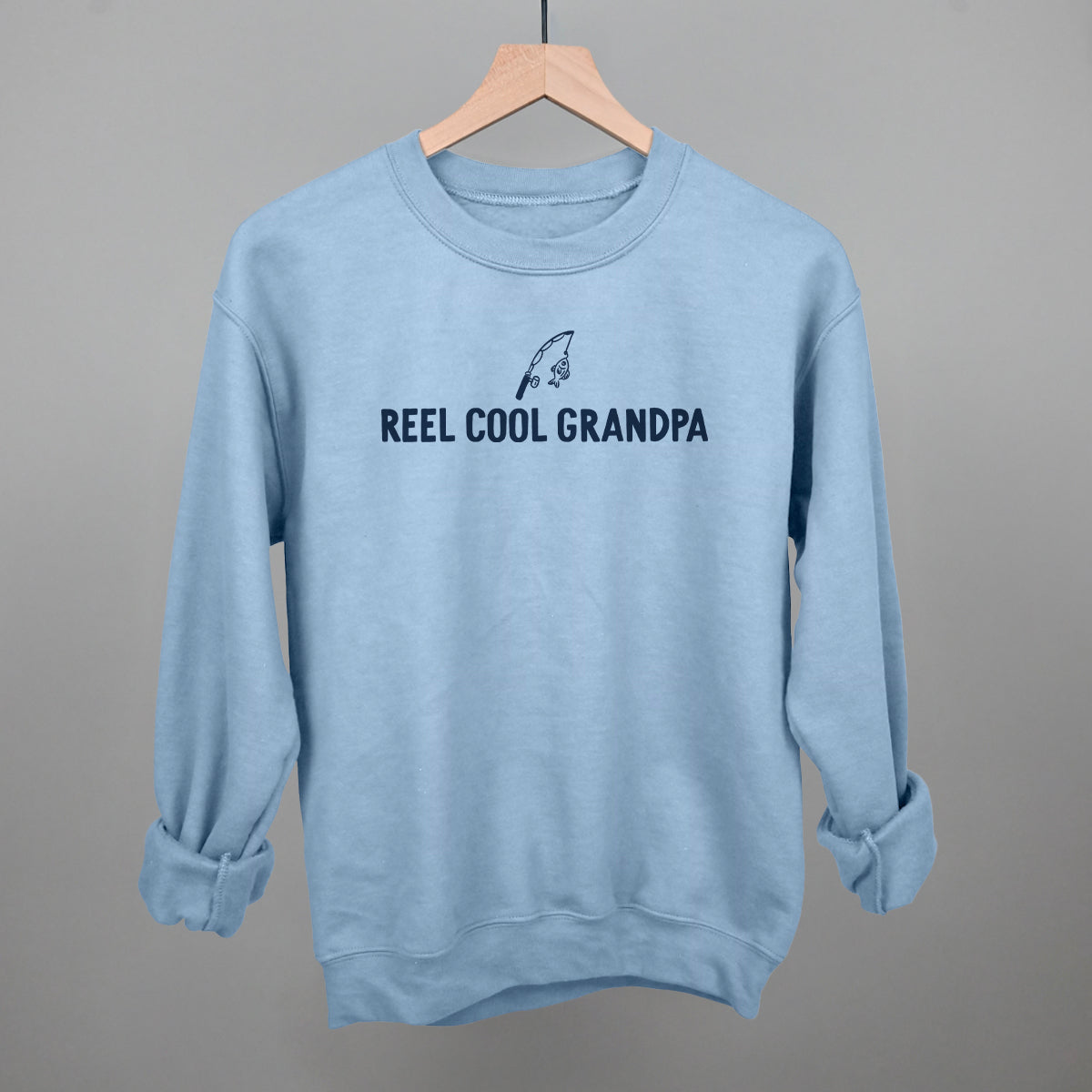 Reel Cool Grandpa Funny Sweatshirt in Light Blue – Ivy + Cloth
