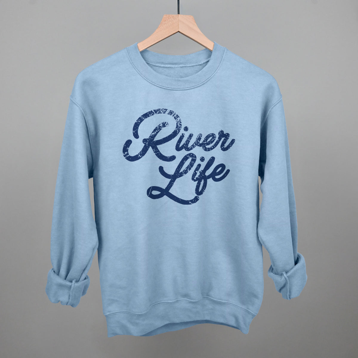 River Life (Distressed Script) Funny Sweatshirt in Light Blue – Ivy + Cloth