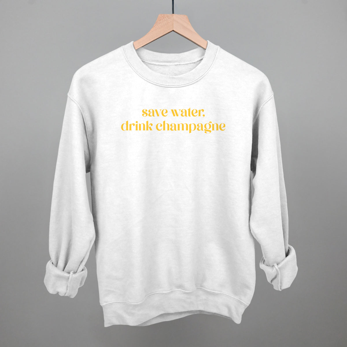 Save Water Drink Champagne Funny Sweatshirt in White – Ivy + Cloth