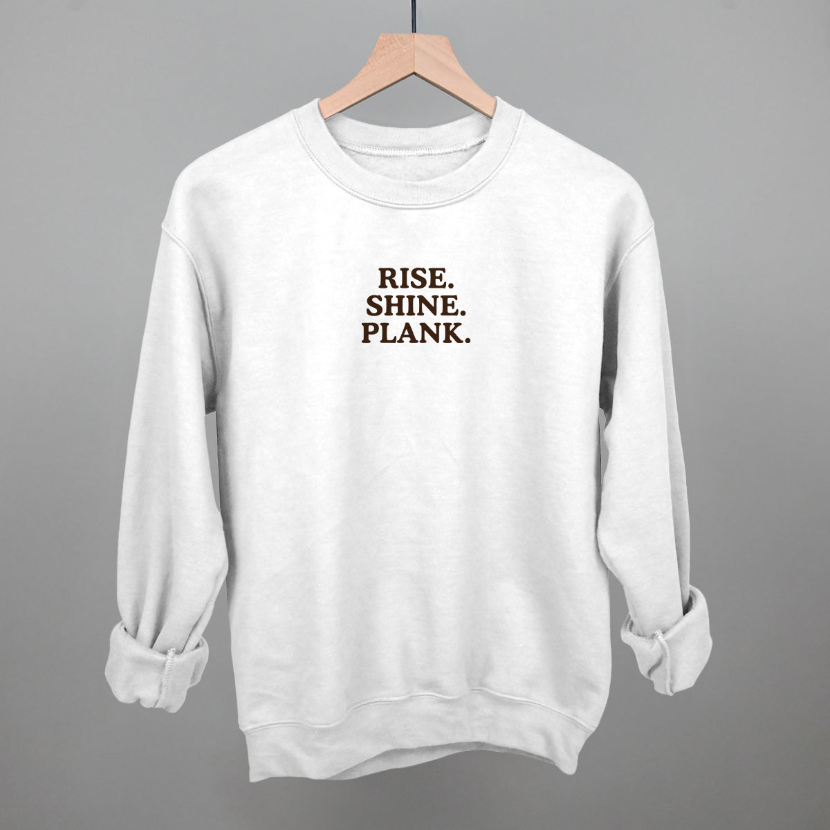 Rise Shine Plank Funny Sweatshirt in White – Ivy + Cloth
