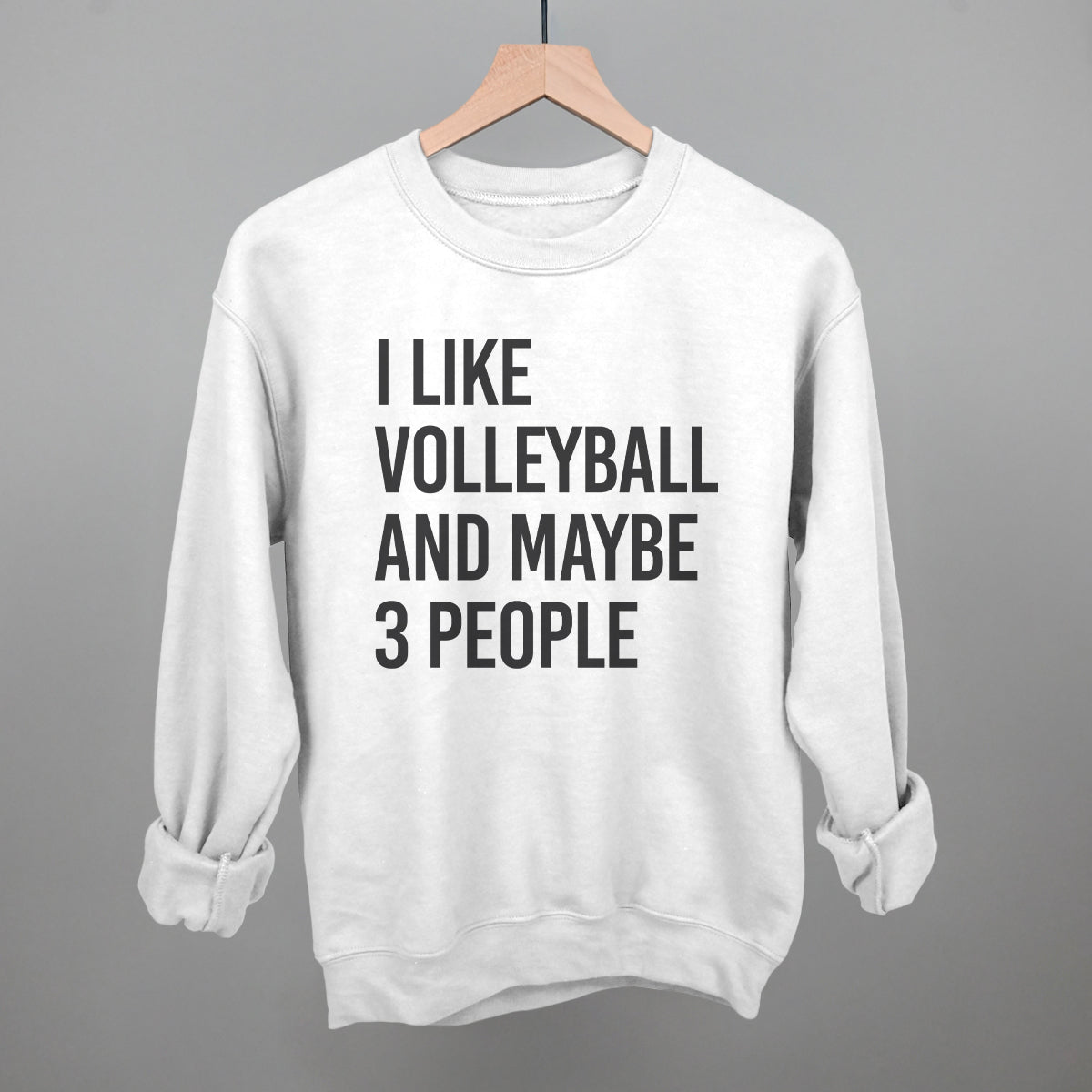 I Like Volleyball and Maybe 3 People graphic crewneck sweatshirt in White