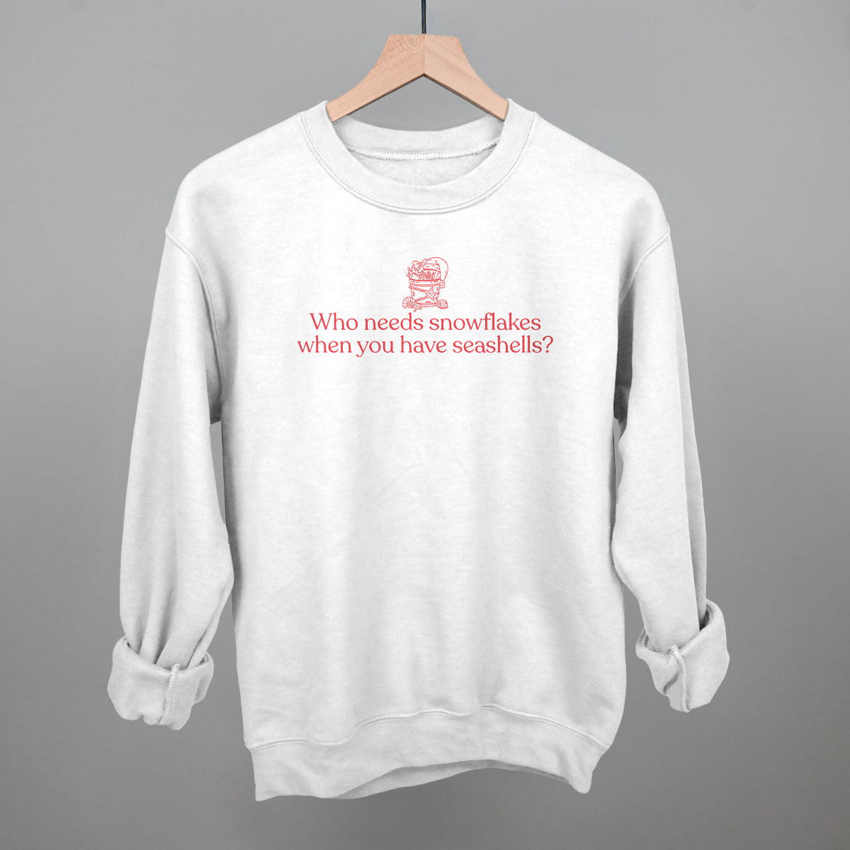 Who Needs Snowflakes When You Have Seashells Funny Sweatshirt in White – Ivy + Cloth