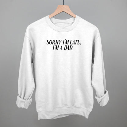 Sorry I'm Late, I'm A Dad graphic crewneck sweatshirt in White