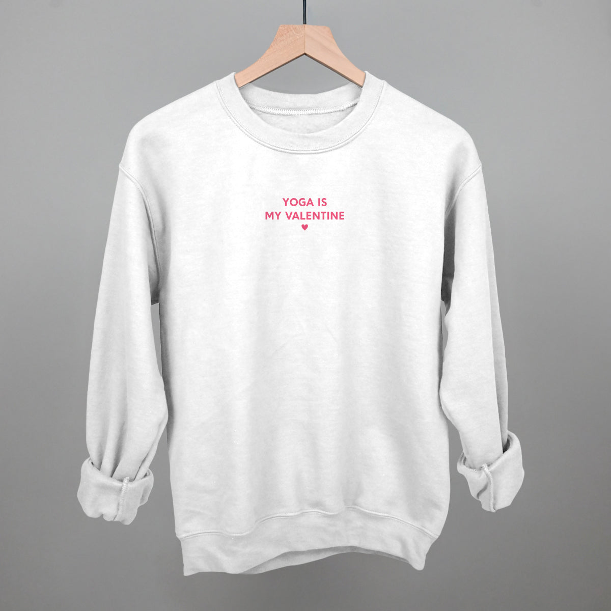 Yoga Is My Valentine Funny Sweatshirt in White – Ivy + Cloth