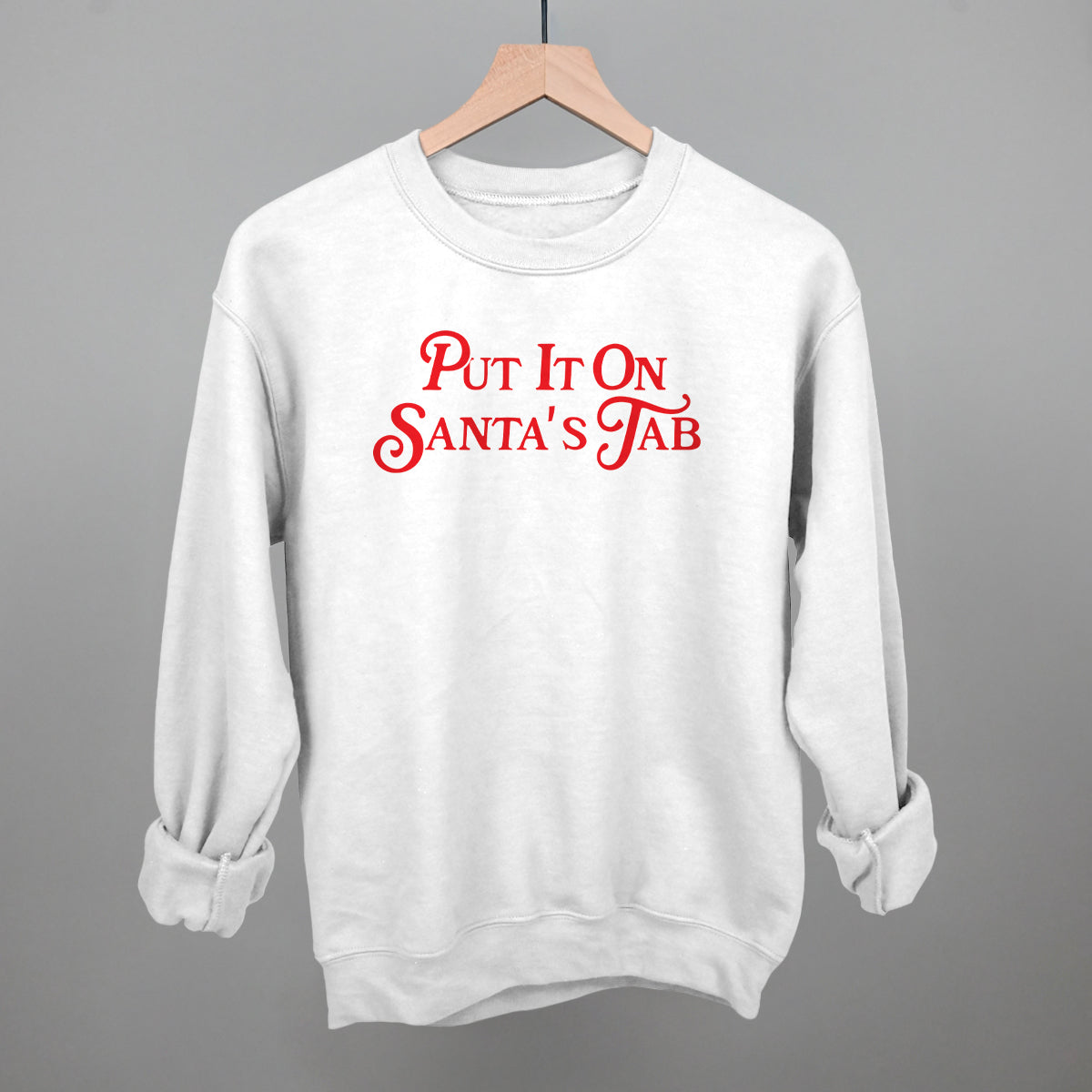 Put It On Santa's Tab (Red) Funny Sweatshirt in White – Ivy + Cloth