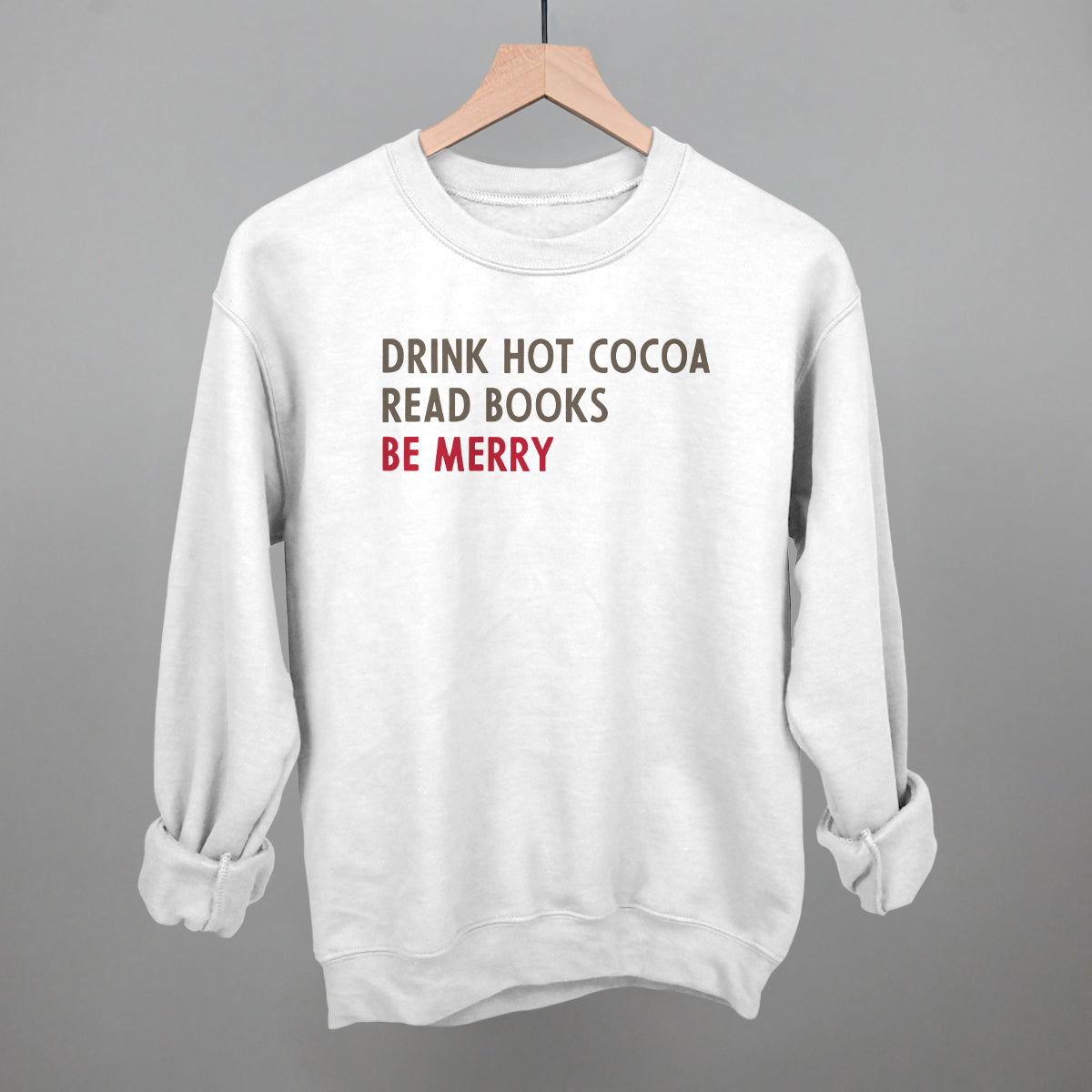 Drink Hot Cocoa Read Books Be Merry Funny Sweatshirt in White – Ivy + Cloth