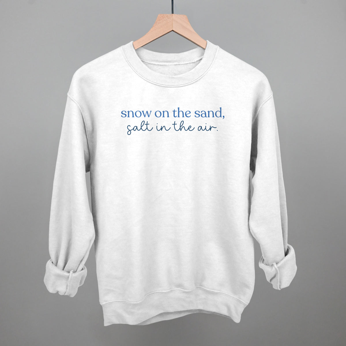 Snow On The Sand, Salt In The Air Funny Sweatshirt in White – Ivy + Cloth