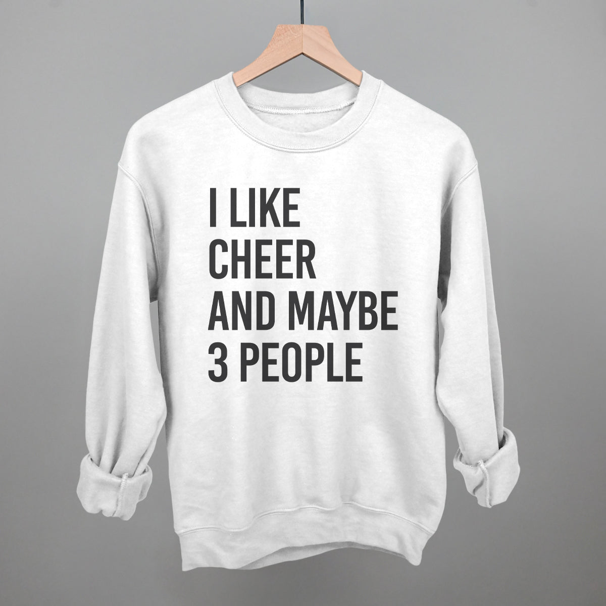 I Like Cheer And Maybe 3 People Funny Sweatshirt in White – Ivy + Cloth