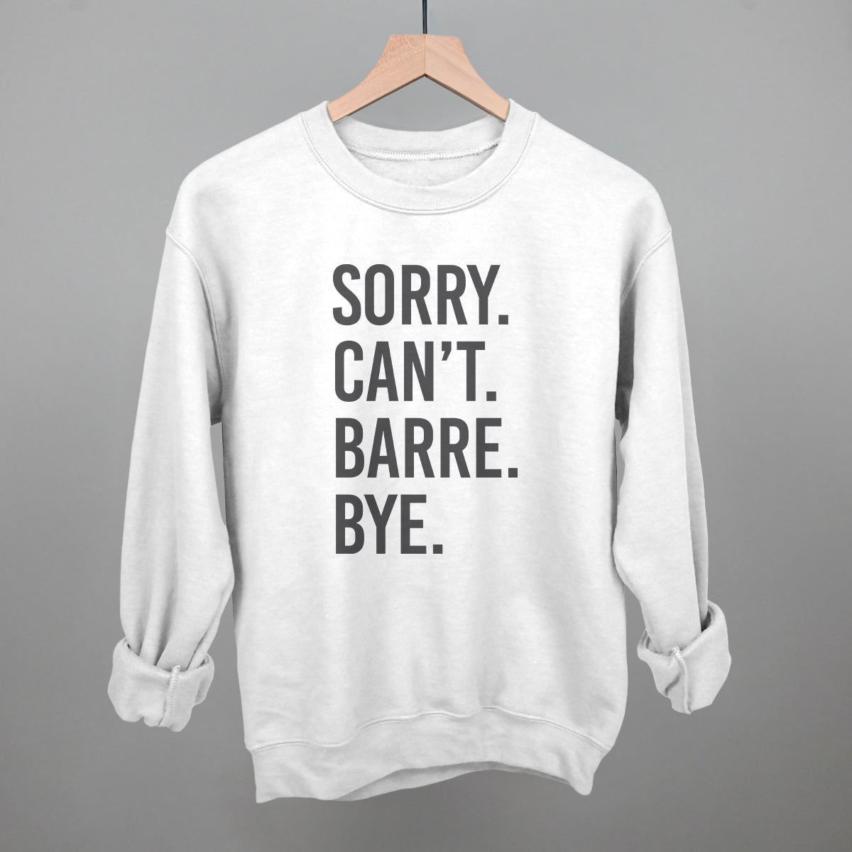 Sorry Can't Barre Bye graphic crewneck sweatshirt in White