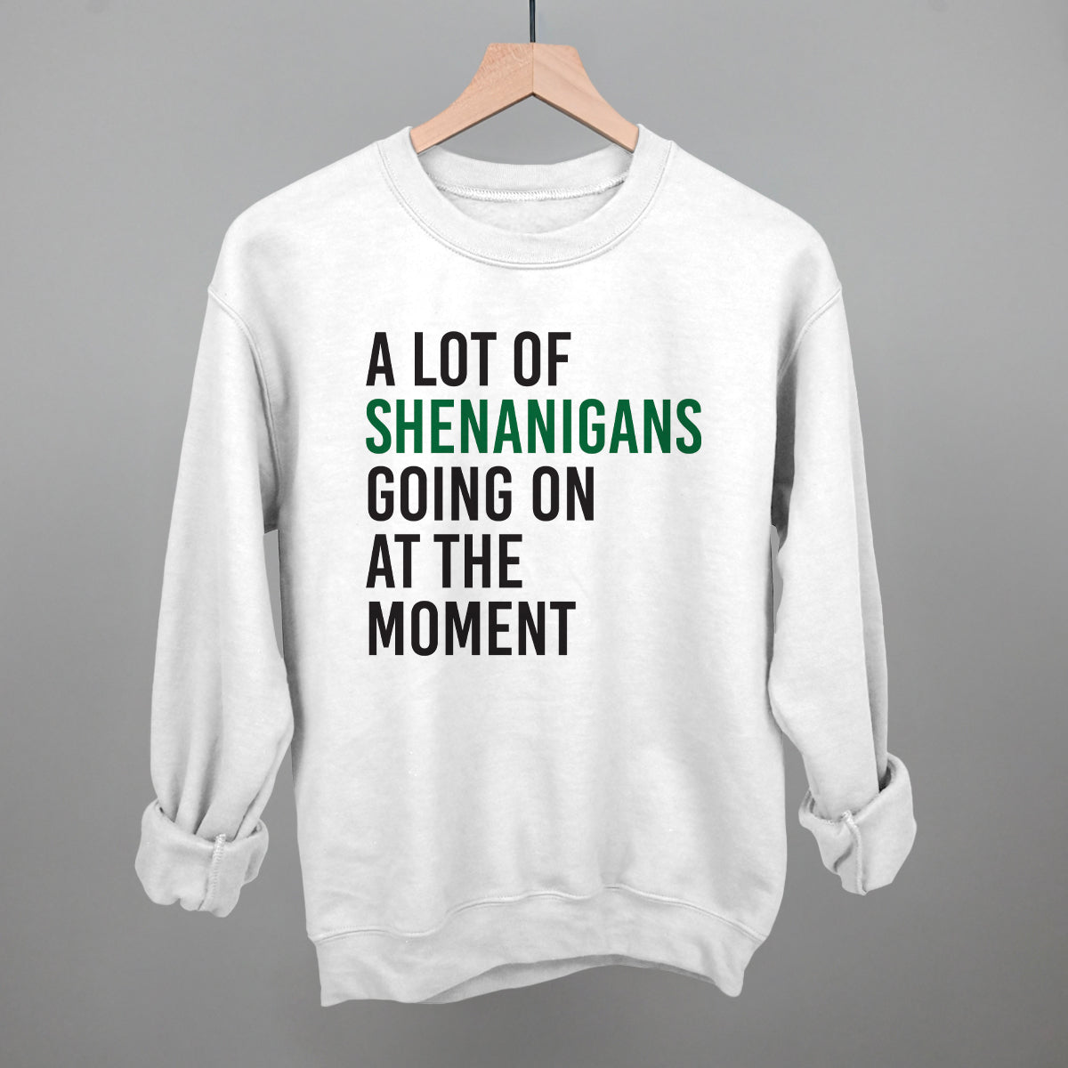 A Lot Of Shenanigans Going On At The Moment Funny Sweatshirt in White – Ivy + Cloth