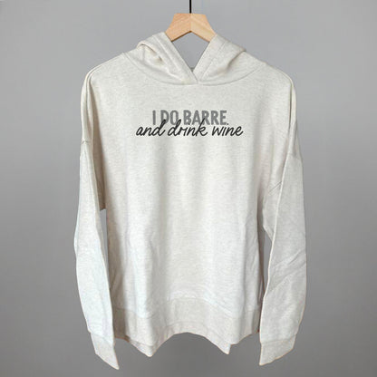 I Do Barre And Drink Wine Funny Terry Hoodie in Heather Almond – Ivy + Cloth