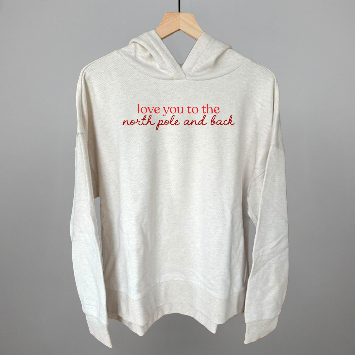 Love You To The North Pole And Back Funny Terry Hoodie in Heather Almond – Ivy + Cloth