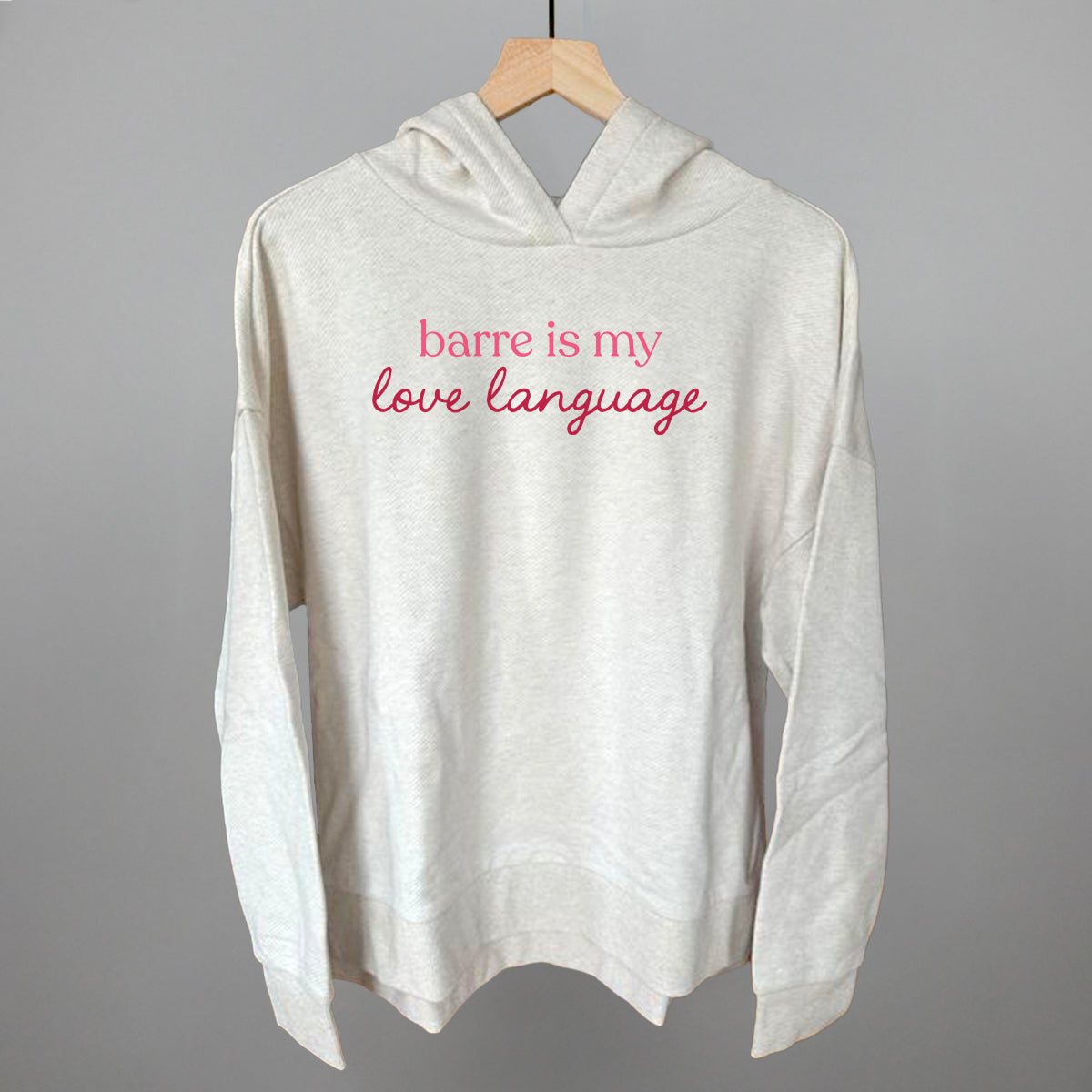Barre Is My Love Language Funny Terry Hoodie in Heather Almond – Ivy + Cloth