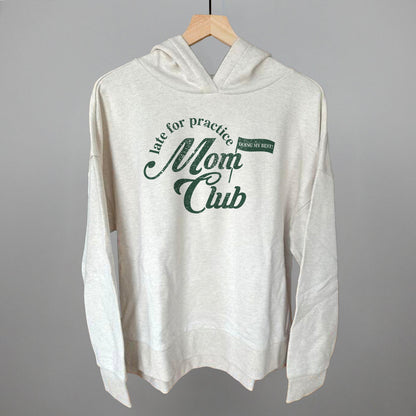 Late For Practice Mom Club Funny Terry Hoodie in Heather Almond – Ivy + Cloth