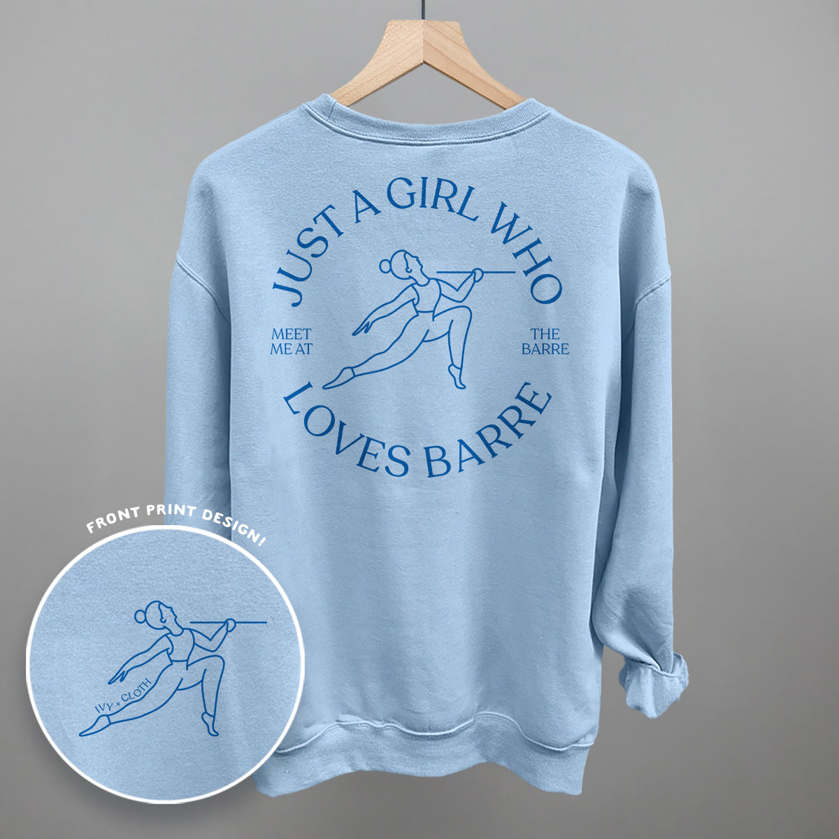 Just A Girl Who Loves Barre (Back Print) Funny Sweatshirt in Light Blue – Ivy + Cloth