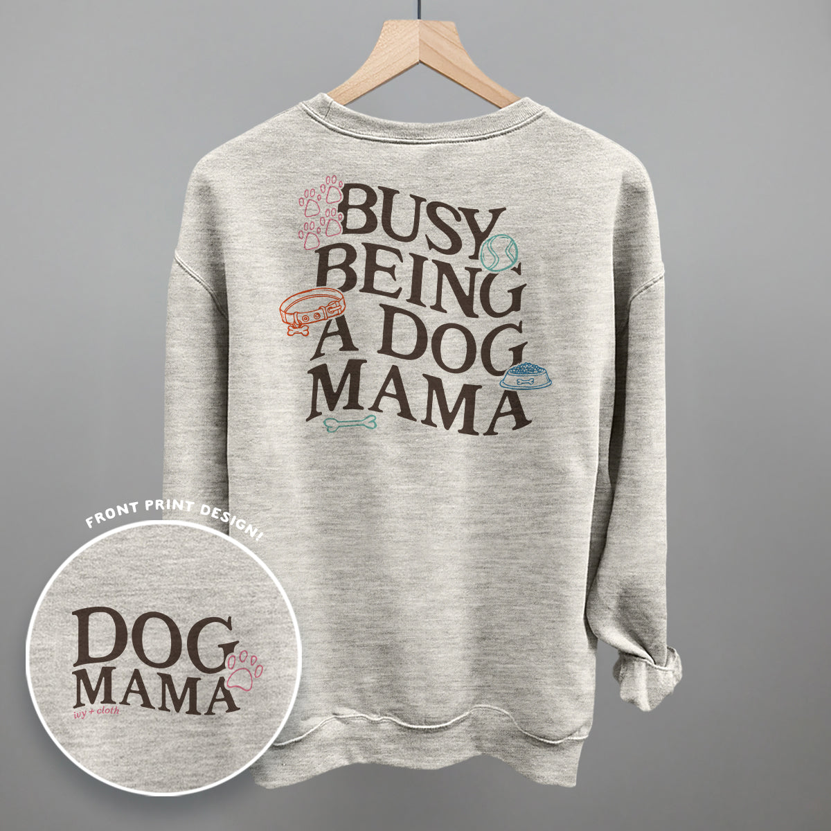 Busy Being A Dog Mama (Back Print) Funny Sweatshirt in Oatmeal – Ivy + Cloth