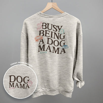 Busy Being A Dog Mama (Back Print) Funny Sweatshirt in Oatmeal – Ivy + Cloth