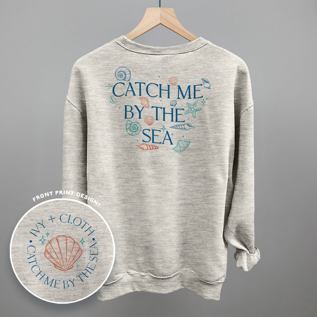 Catch Me By The Sea (Back Print) Funny Sweatshirt in Oatmeal – Ivy + Cloth