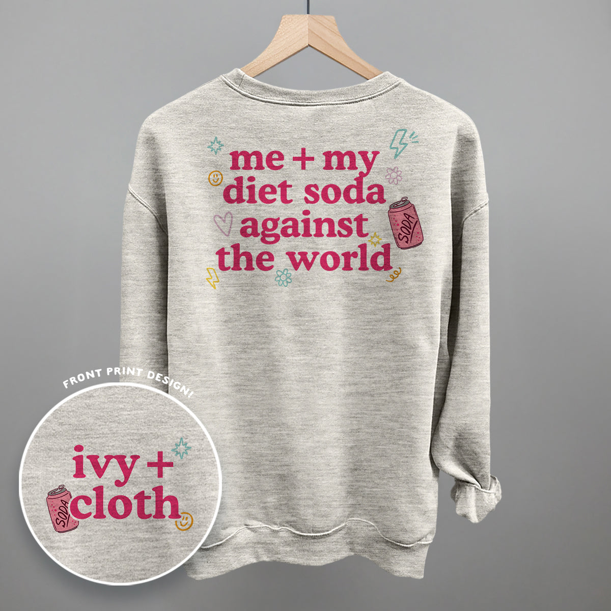 Me + My Diet Soda Against The World (Back Print) Funny Sweatshirt in Oatmeal – Ivy + Cloth
