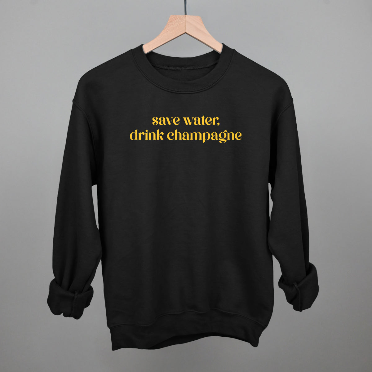 Save Water Drink Champagne Funny Sweatshirt in Black – Ivy + Cloth