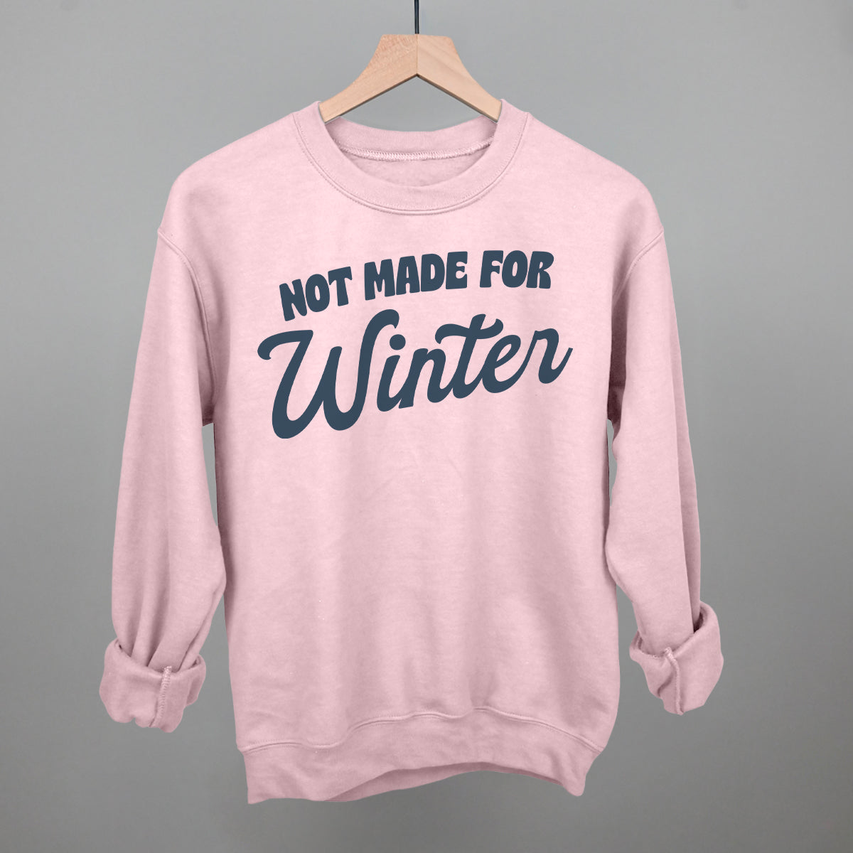 Not Made For Winter Funny Sweatshirt in Light Pink – Ivy + Cloth