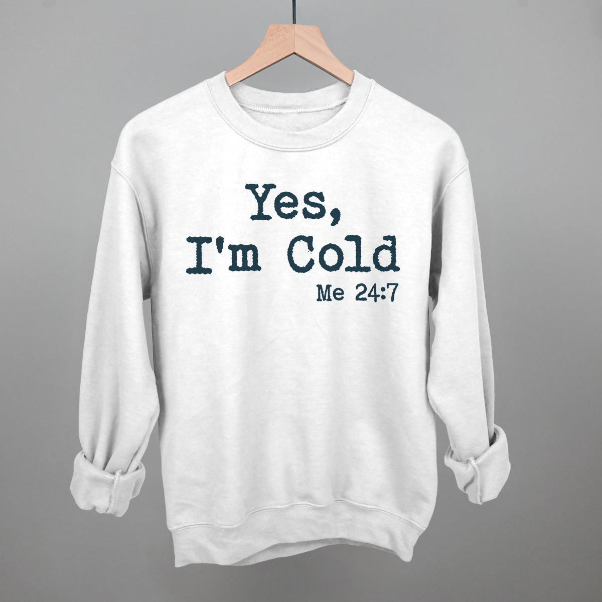 Yes I'm Cold Funny Sweatshirt in White – Ivy + Cloth