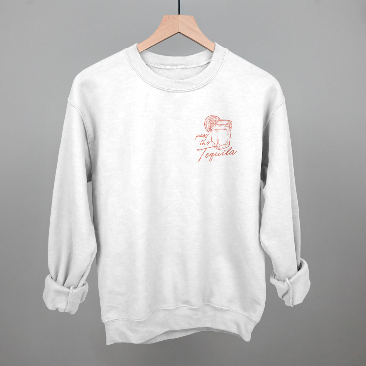 Pass The Tequila (Left Chest) Funny Sweatshirt in White – Ivy + Cloth