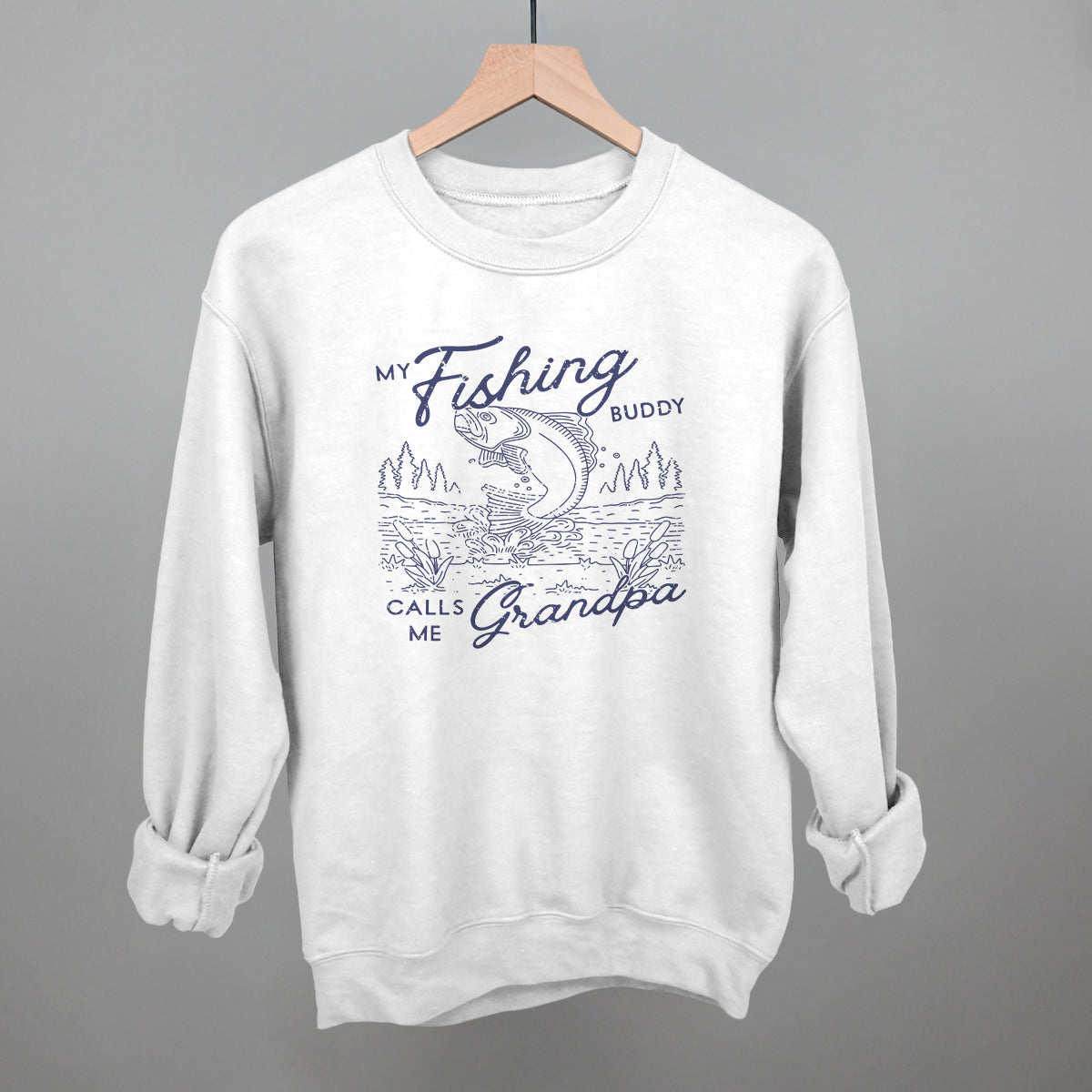 My Fishing Buddy Calls Me Grandpa Funny Sweatshirt in White – Ivy + Cloth