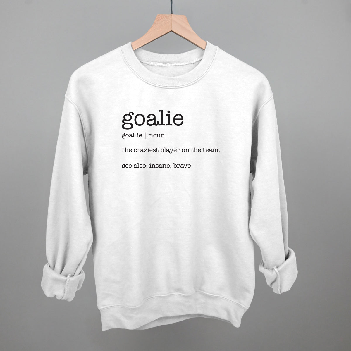 Goalie Definition Funny Sweatshirt in White – Ivy + Cloth