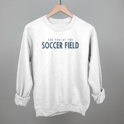 See You At The Soccer Field Funny Sweatshirt in White – Ivy + Cloth