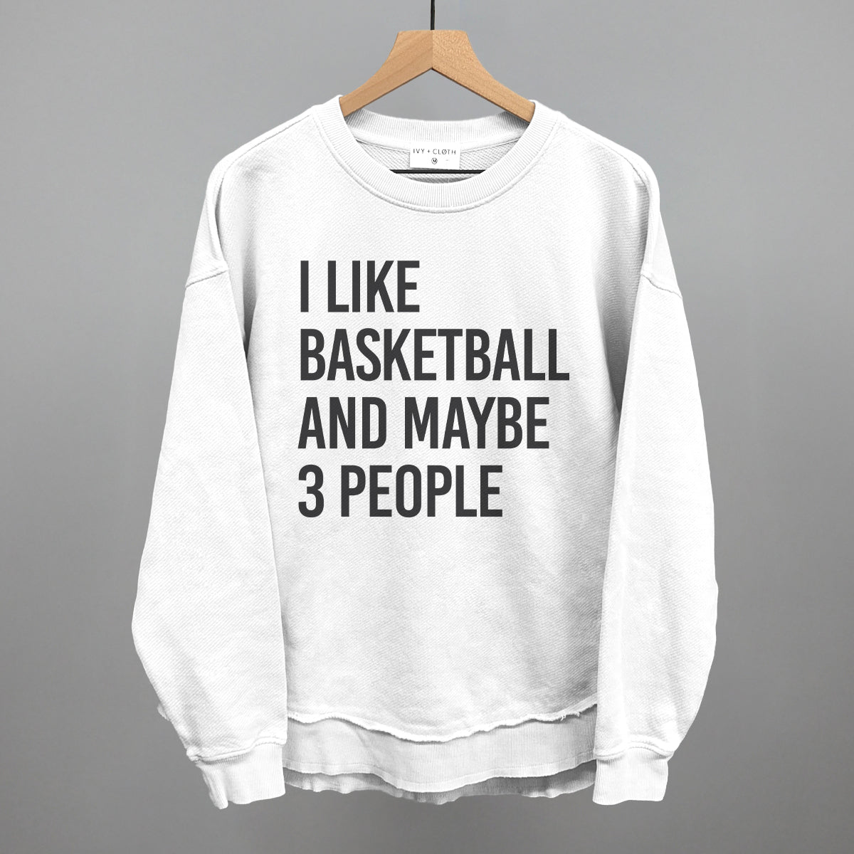 I Like Basketball and Maybe 3 People graphic top in White