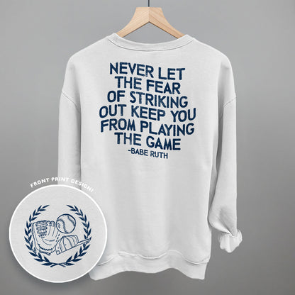 Never Let The Fear Of Striking Out (Back Print) Funny Sweatshirt in White – Ivy + Cloth