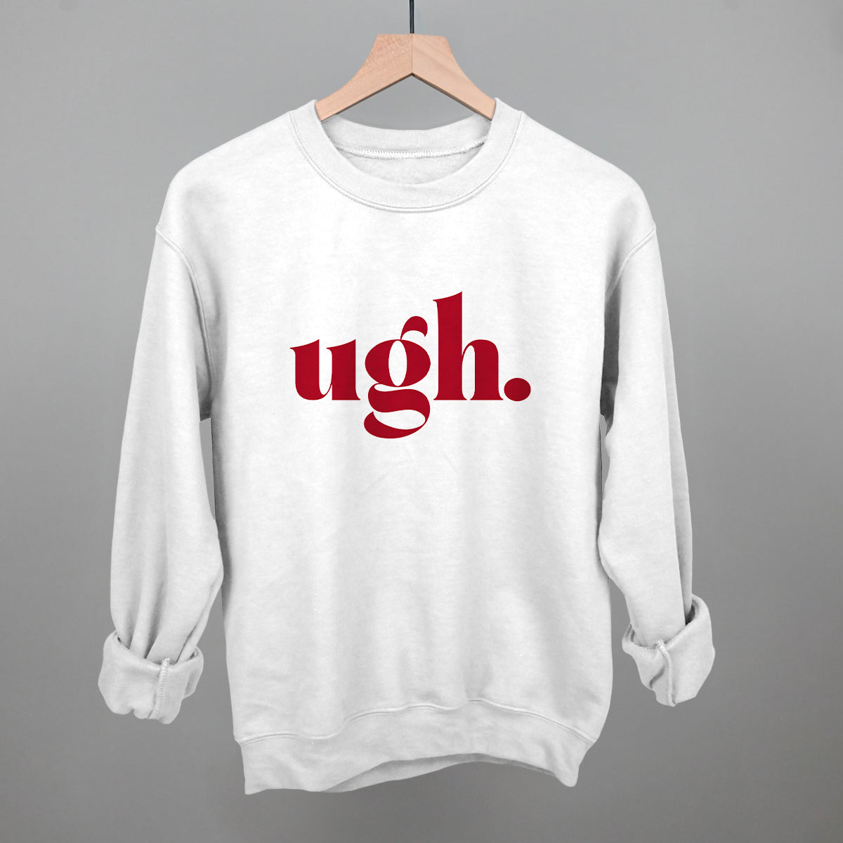 Ugh Funny Sweatshirt in White – Ivy + Cloth