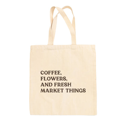 Coffee, Flowers, And Fresh Market Things Funny Tote Bag in Natural – Ivy + Cloth