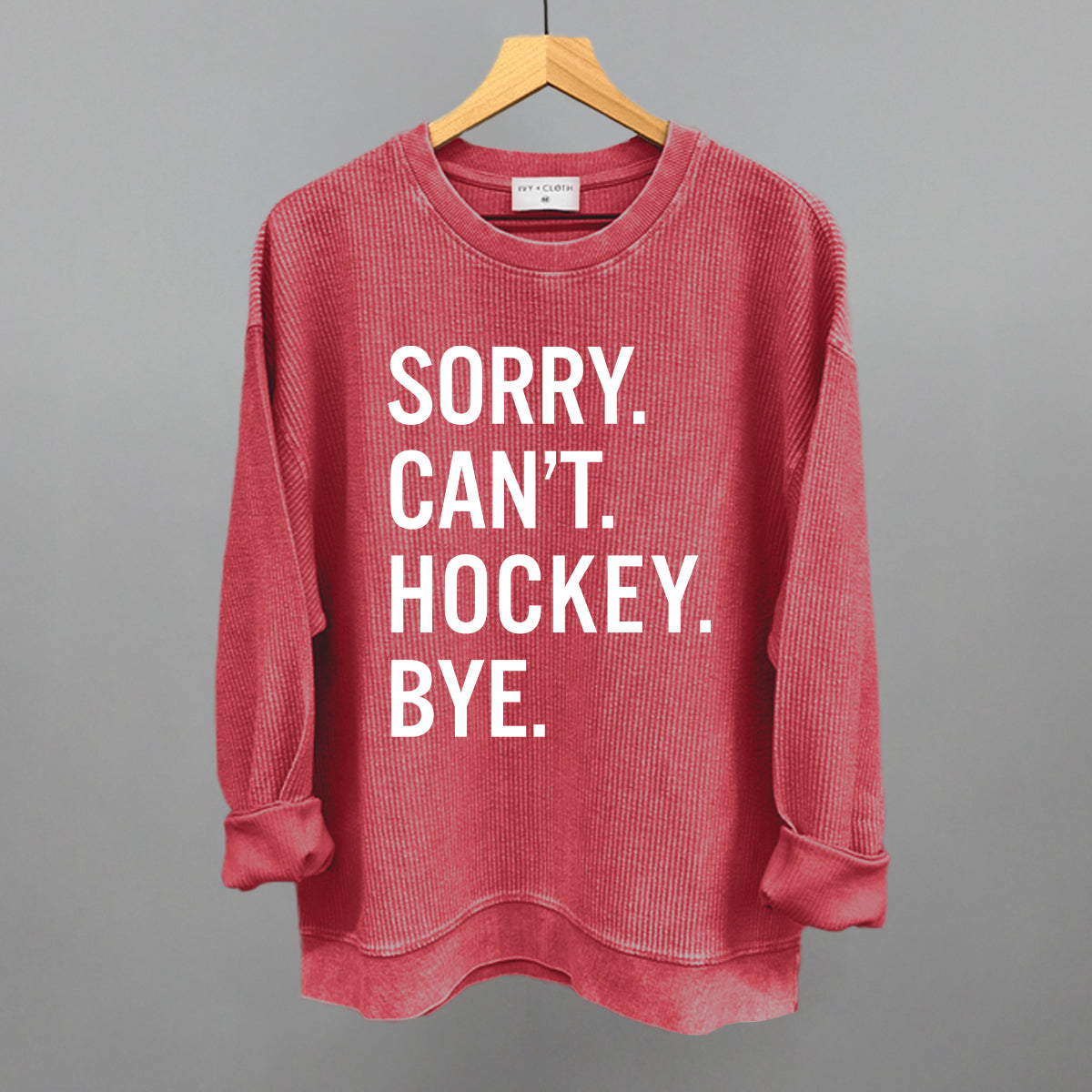 Sorry Can't Hockey Bye Funny Oversized Corded Crewneck Sweatshirt in Red – Ivy + Cloth