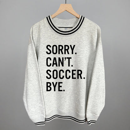 Sorry Can't Soccer Bye Funny Oversized Varsity Crewneck Sweatshirt in Heather Grey – Ivy + Cloth