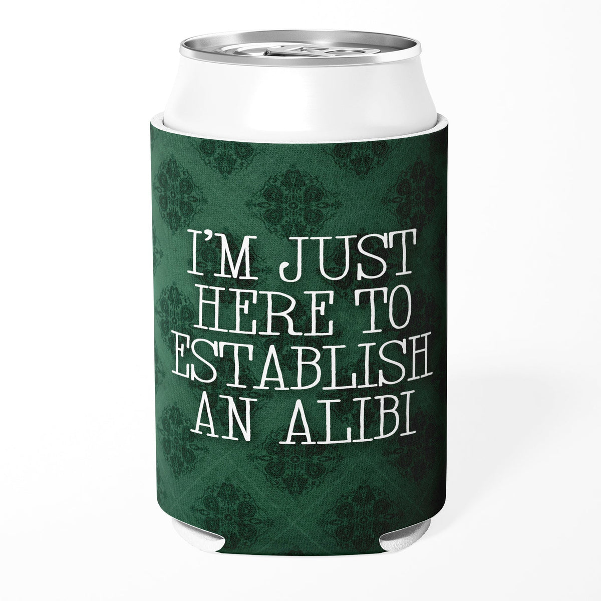 I'm Just Here to Establish an Alibi Can Cooler