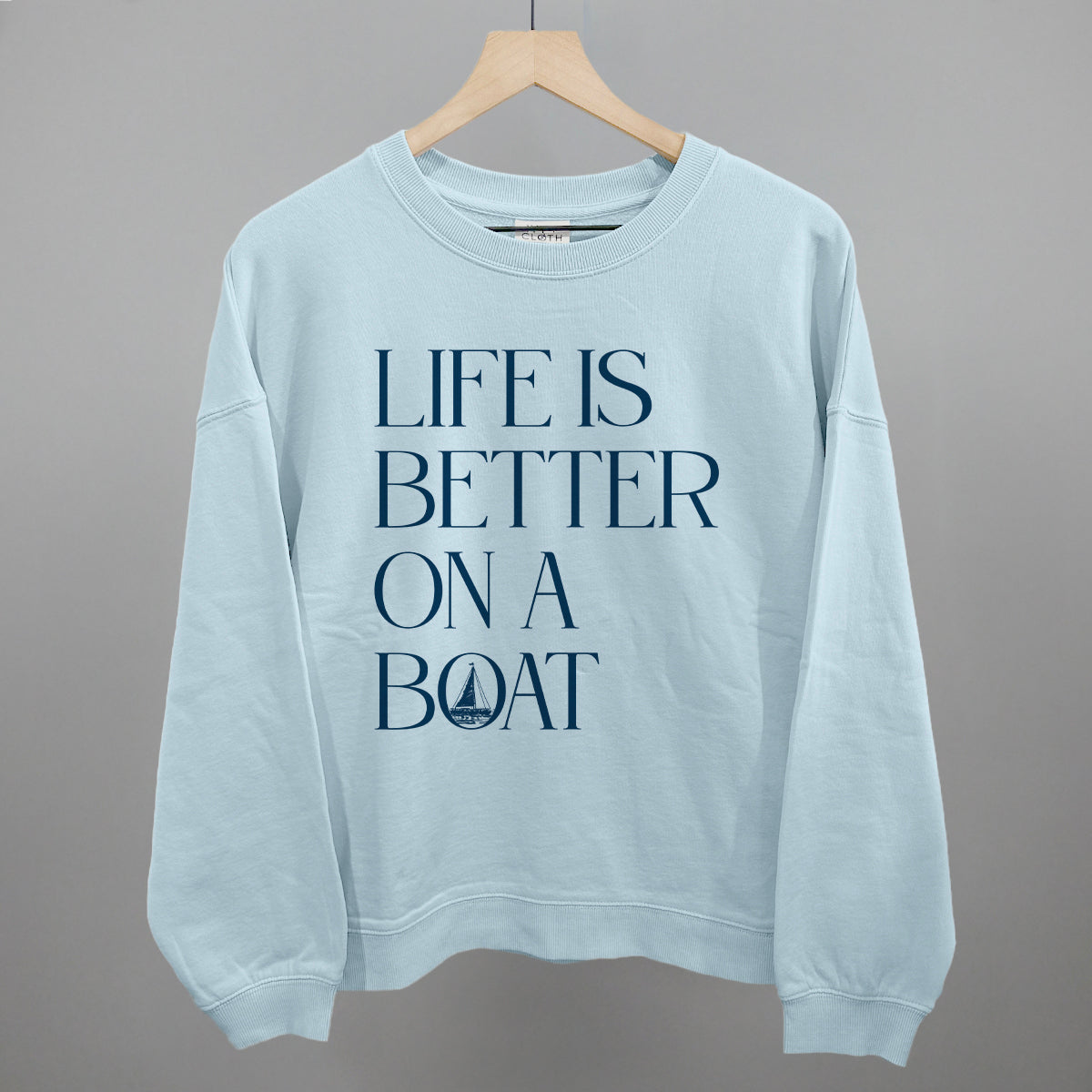 Life Is Better On A Boat graphic oversized boxy crew in Nantucket Breeze