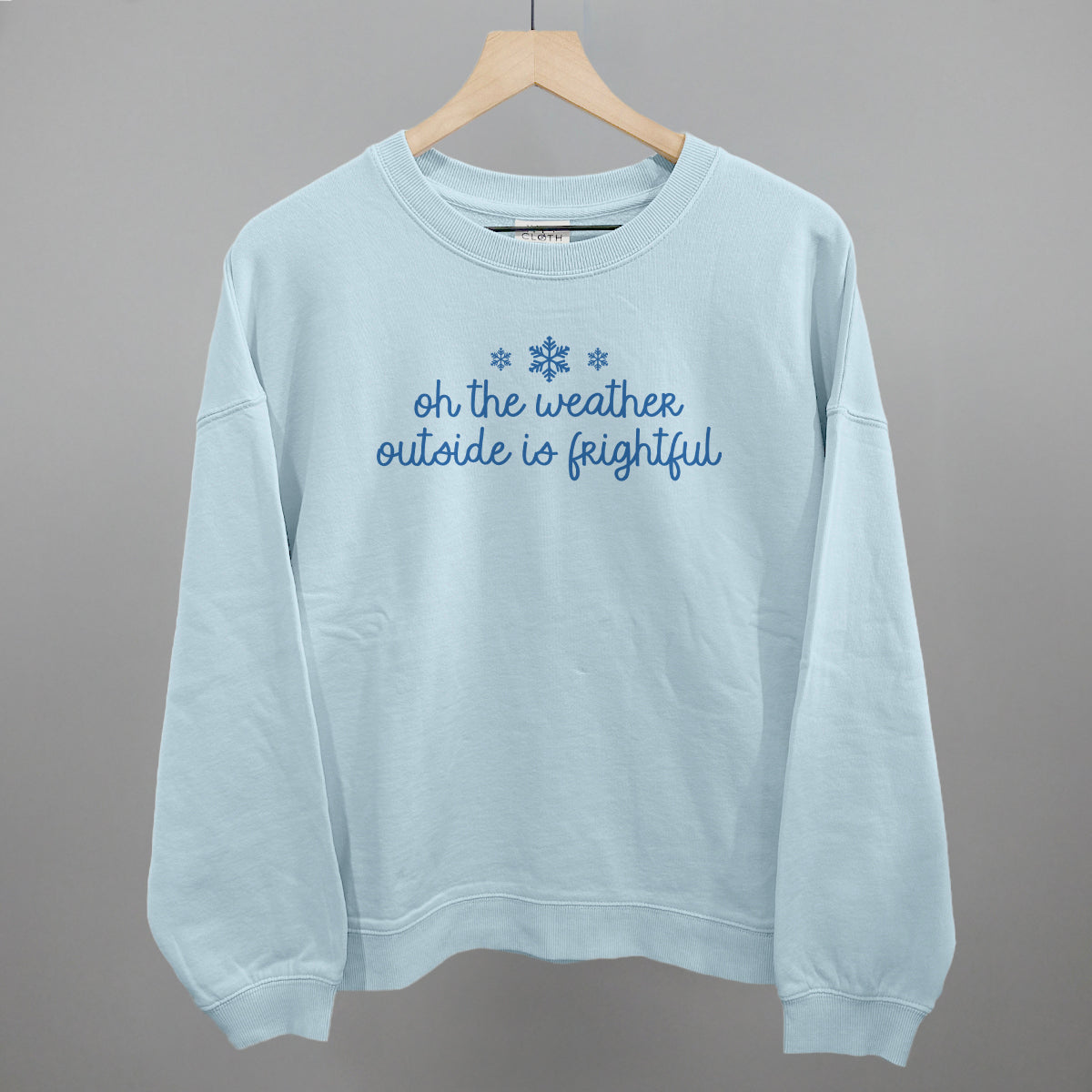 Oh The Weather Outside Is Frightful Funny Oversized Boxy Crewneck Sweatshirt in Nantucket Breeze – Ivy + Cloth
