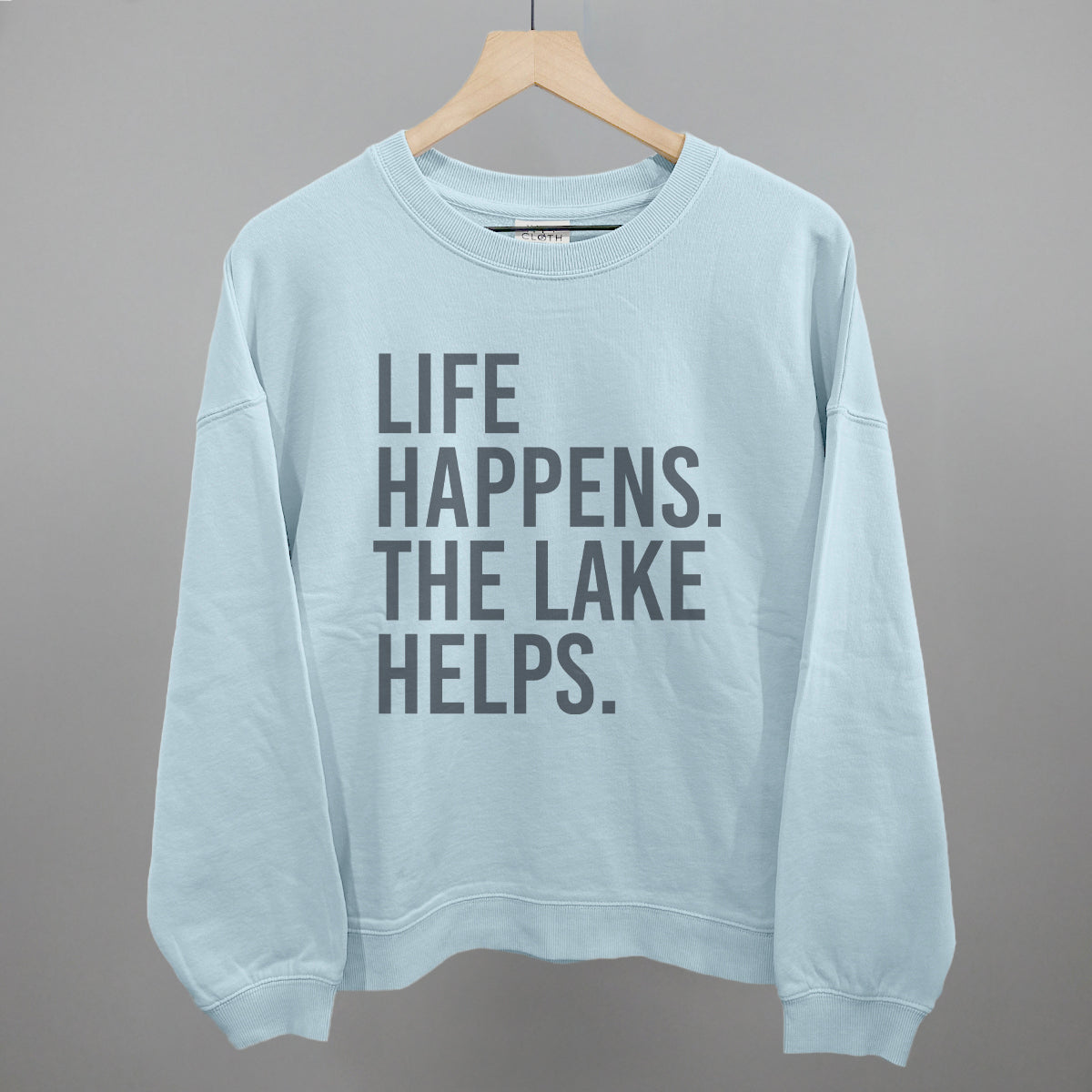 Life Happens. The Lake Helps. Funny Oversized Boxy Crewneck Sweatshirt in Nantucket Breeze – Ivy + Cloth