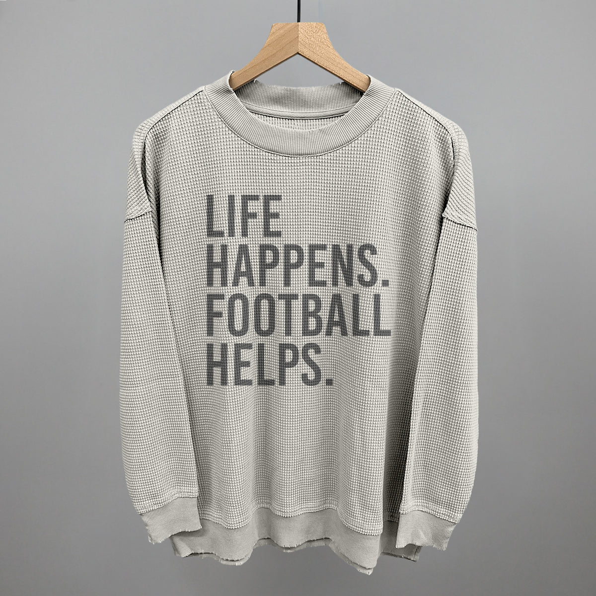 Life Happens. Football Helps. Funny Waffle Knit Long Sleeve Shirt in Stone Grey – Ivy + Cloth