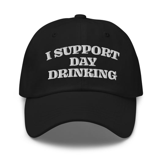 Black dad hat with 'I Support Day Drinking' embroidered front