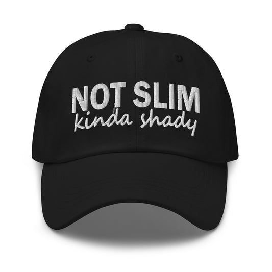 Dark dad hat with 'NOT SLIM' embroidered and 'kinda shady' script on front.