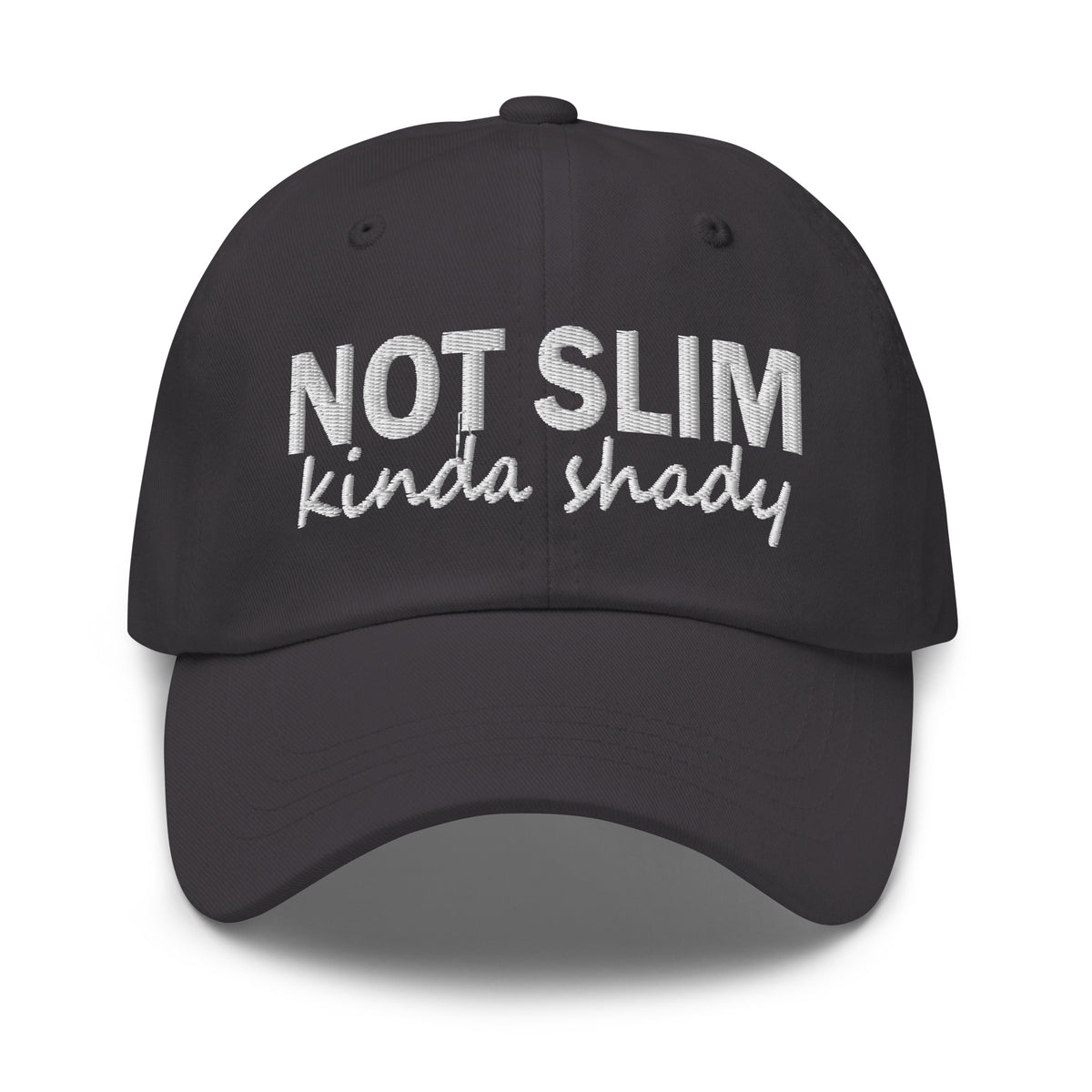 Black dad hat with embroidered 'NOT SLIM' and 'kinda shady' front lettering.