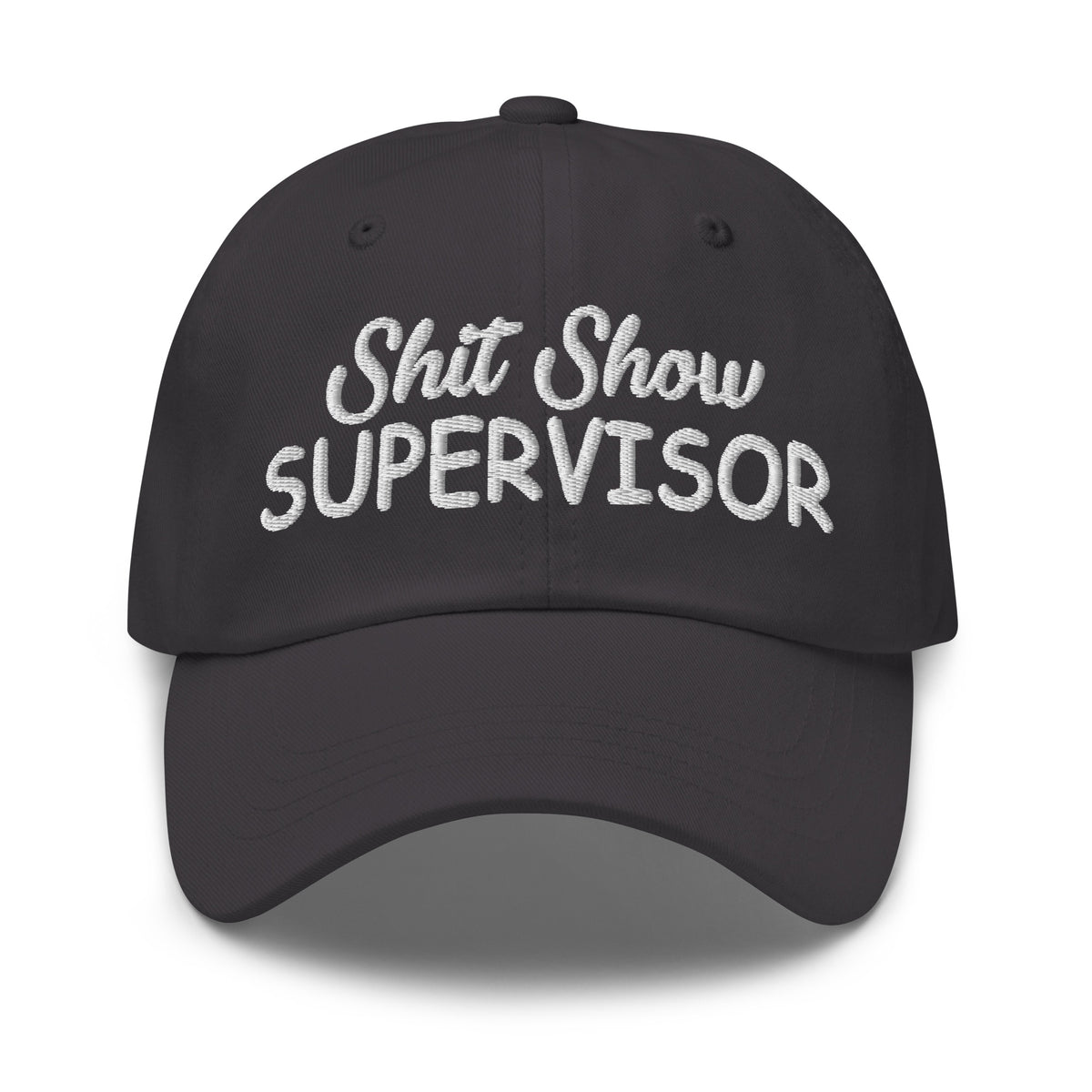 Dark grey dad hat with white embroidered 'Shit Show SUPERvISOR' logo