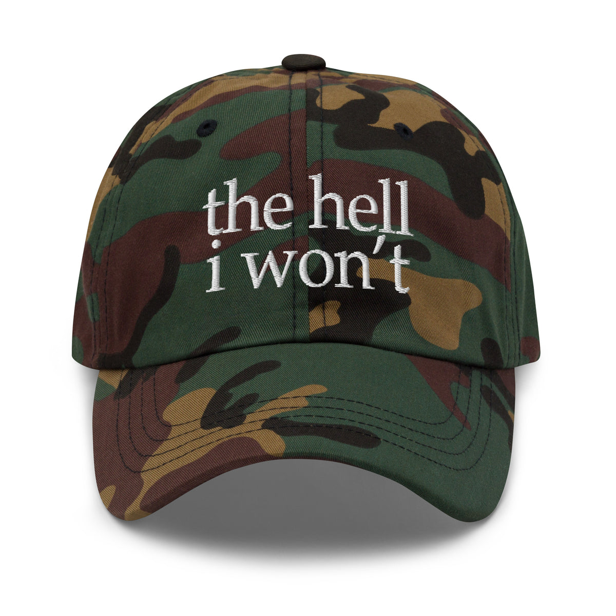Green camo embroidered dad hat with white 'the hell i won't' front text