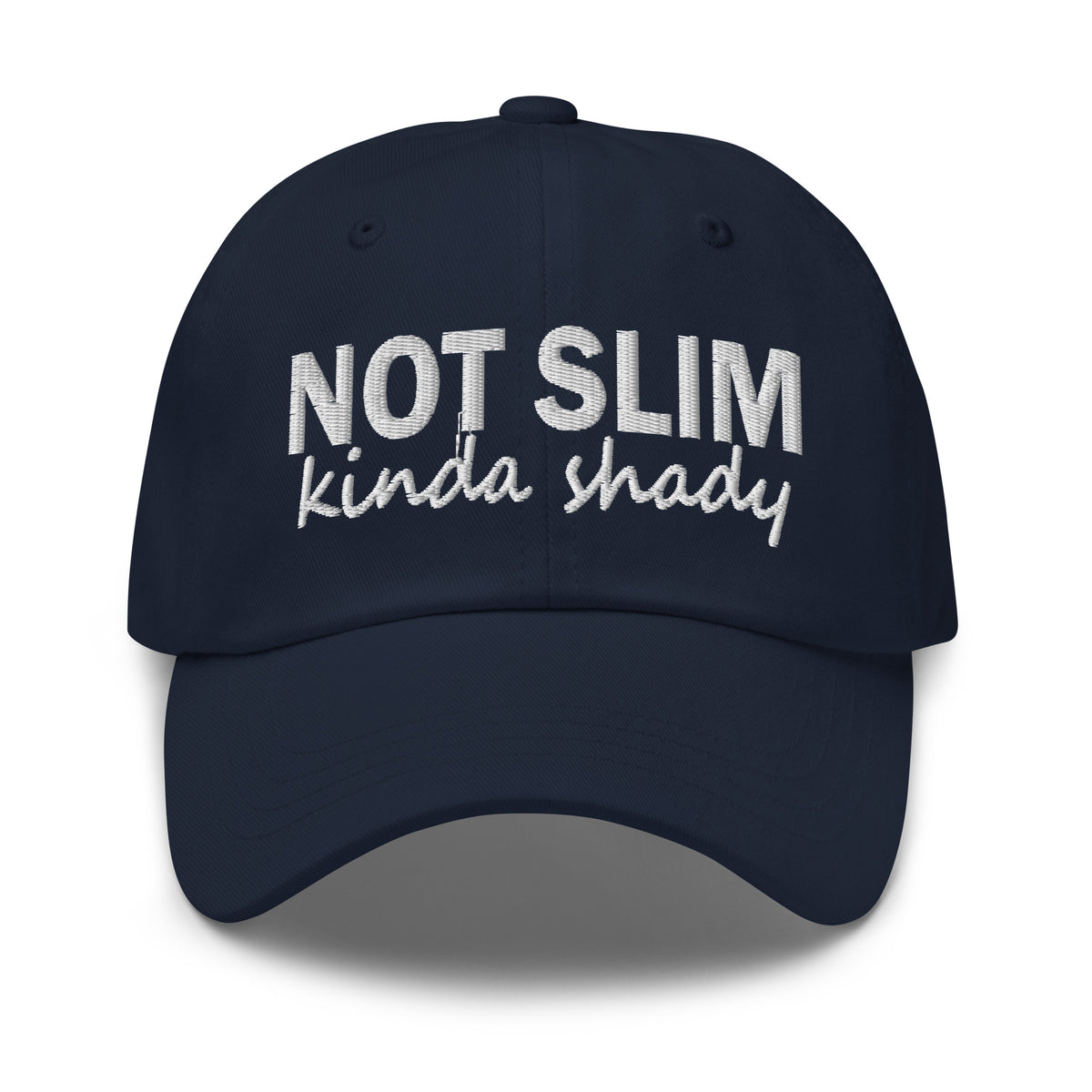 Navy dad hat with embroidered 'NOT SLIM' and 'kinda shady' front lettering.