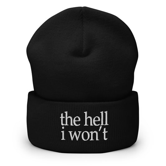 Black knit beanie with embroidered text on the cuff: “the hell i won’t”
