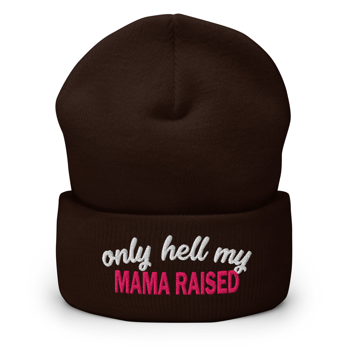 Brown embroidered cuff beanie with 'only hell my' and 'MAMA RAISED' lettering
