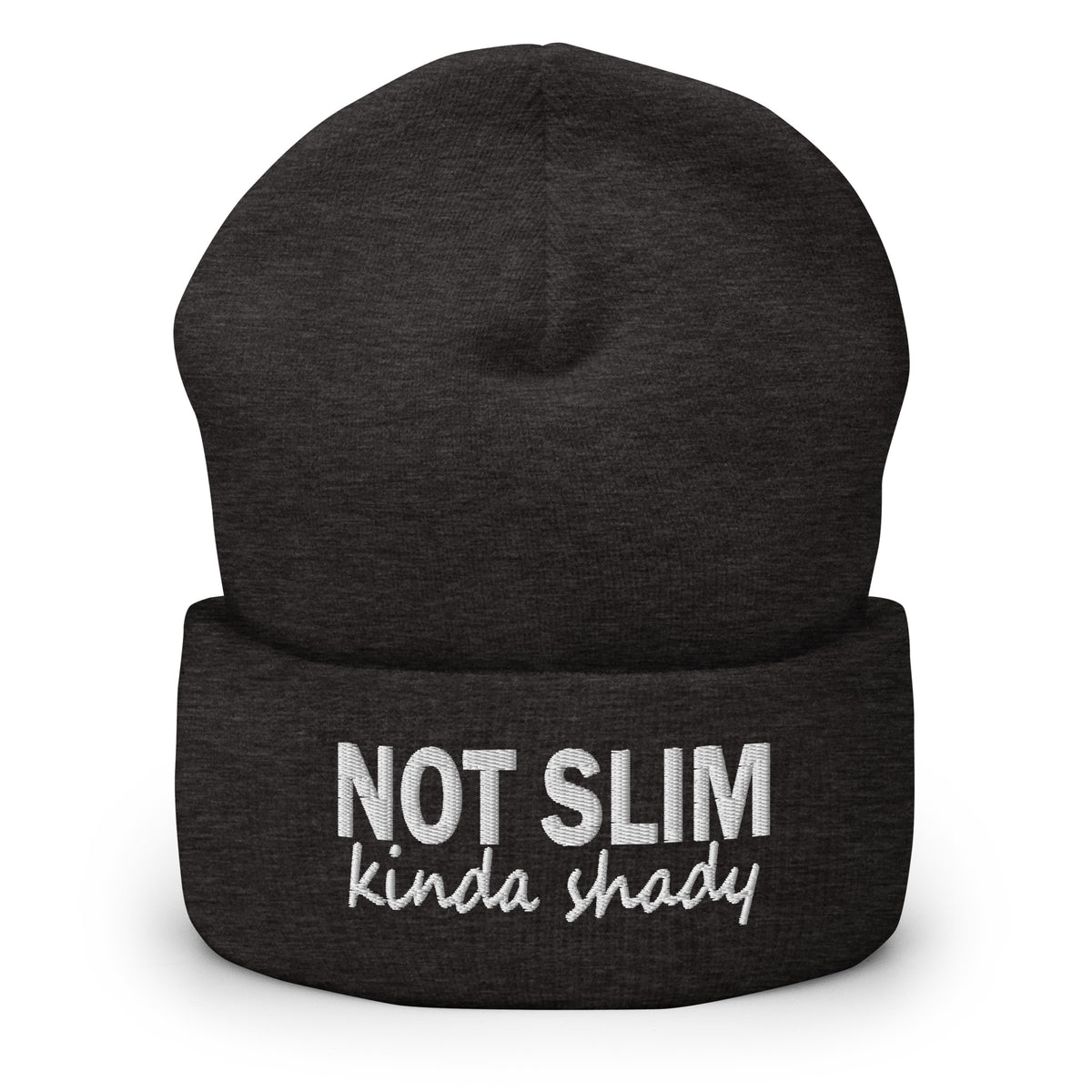 Dark heather beanie with folded cuff and embroidered 'NOT SLIM kinda shady' text